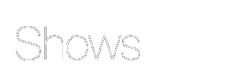 Shows